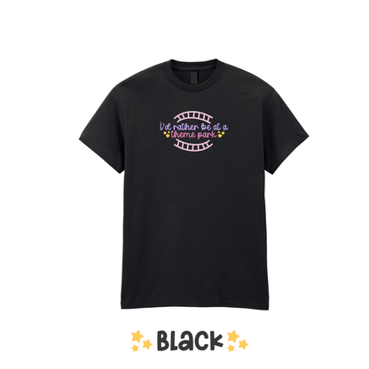"I'd Rather Be At A Theme Park" T-Shirt